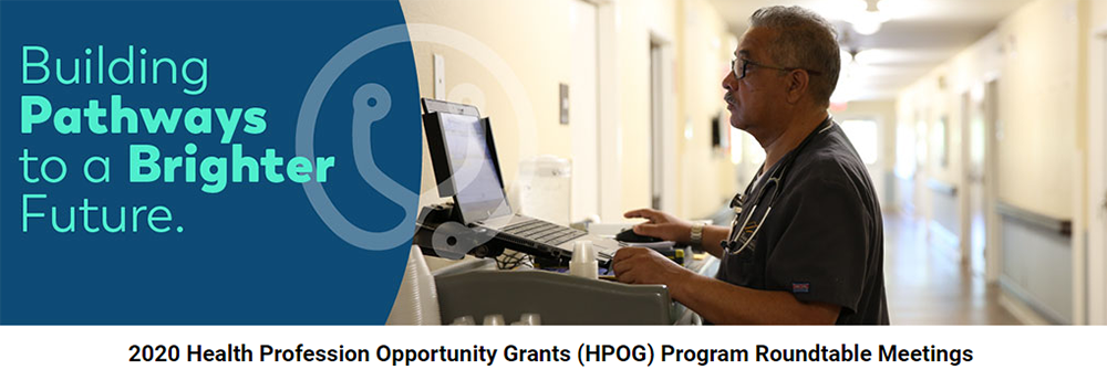 2020 Health Profession Opportunity Grants (HPOG) Program Roundtable Meetings