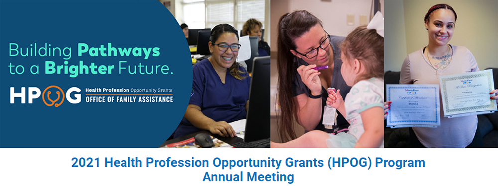 2021 Health Profession Opportunity Grants (HPOG) Program Annual Meeting
